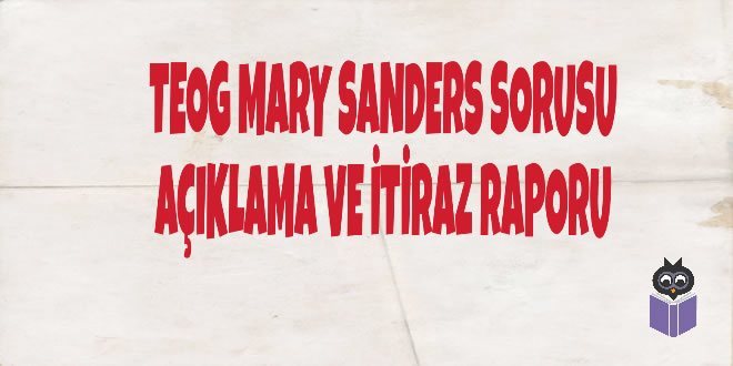 TEOG Mary Sanders Sorusu Açıklama ve İtiraz Raporu
