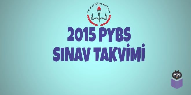 2015 PYBS Sınav Takvimi