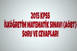 2015 KPSS İlköğretim Matematik Sınavı (AÖBT) Soru ve Cevapları