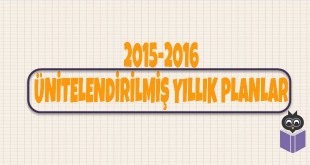 2015-2016 Ünitelendirilmiş Yıllık Planlar