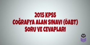 2015-KPSS-cografya-alan-sinavi-OABT-soru-ve-cevaplari