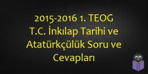 2015-2016-1.-TEOG-T.C.-İnkıilap-Tarihi-ve-Ataturkculuk-Soru-ve-Cevaplari