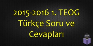 2015-2016-1.-TEOG-Turkce-Soru-ve-Cevaplari