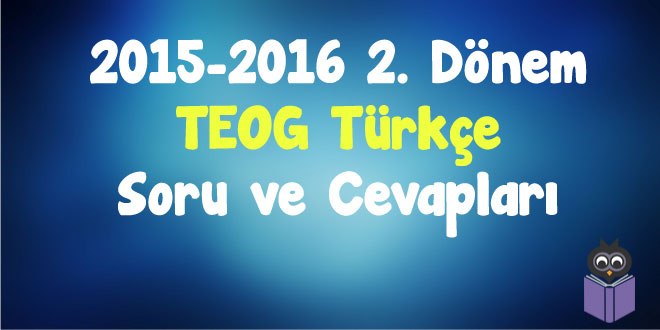 2015-2016-2.-Dönem-TEOG-Türkçe-Soru-ve-Cevapları