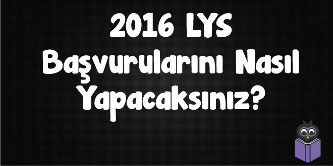 2016-LYS-Başvurularını-Nasıl-Yapacaksınız