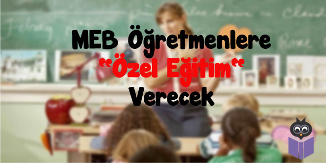 MEB-Öğretmenlere-Özel-Eğitim-Verecek