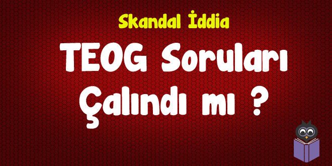 TEOG Sınav Soruları Çalındı İddiası! | ozancorumlu.com | Türkiye'nin ...